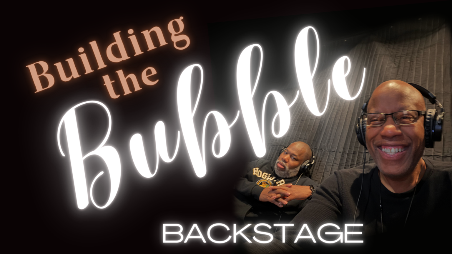 Building the Bubble - Backstage